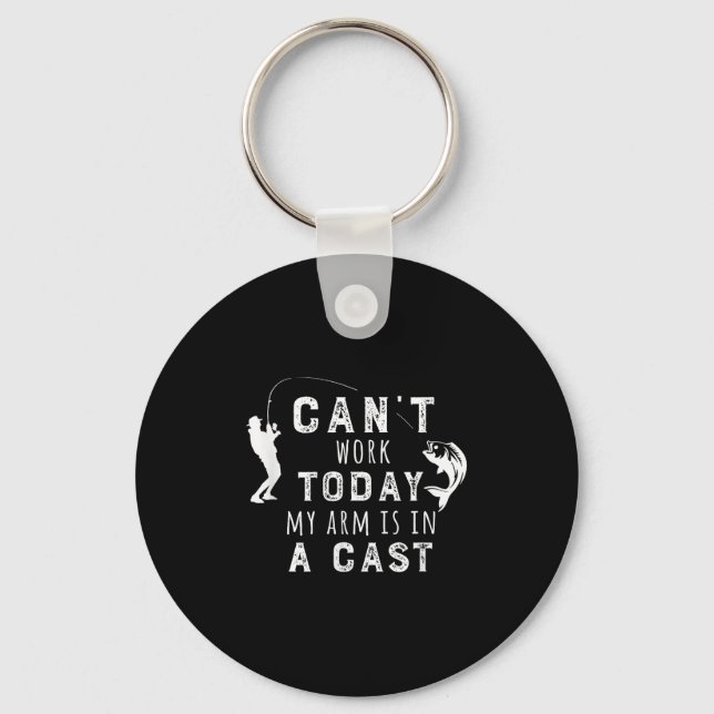 I Can't Work Today My Arm Is In A Cast - Funny Fis Keychain (Front)
