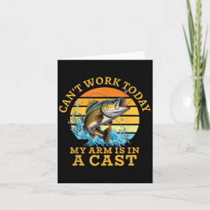 I Can't Work Today My Arm Is In A Cast Funny Fishi Card