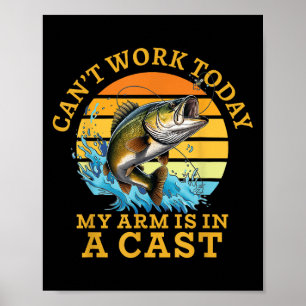 I Can't Work Today My Arm Is In A Cast Funny Fishi Poster