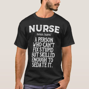 I Canu2019t Fix Stupid But I Can Sedate It for Reg T-Shirt