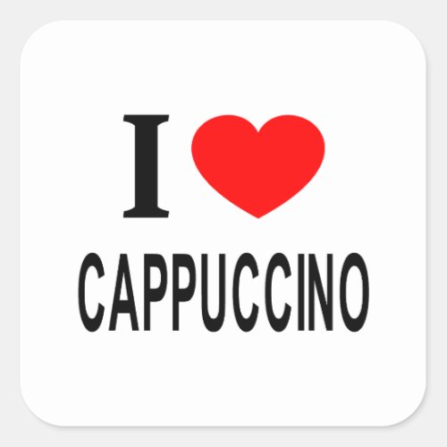 I ️ CAPPUCCINO I LOVE CAPPUCCINO I HEART CAPPUCCI SQUARE STICKER