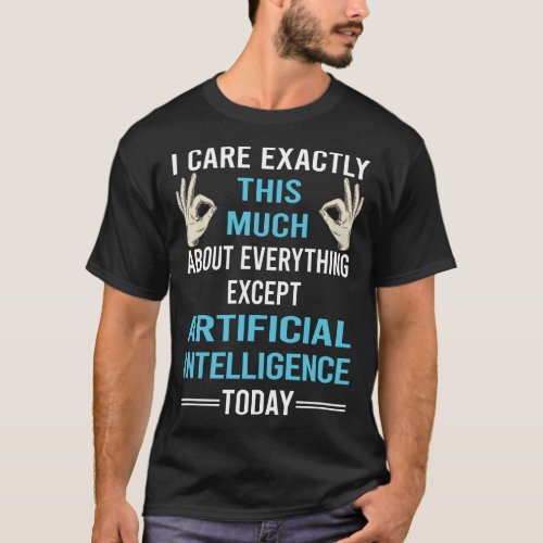 I Care About Artificial Intelligence AI T_Shirt