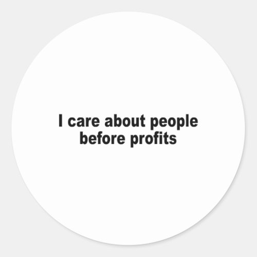 I care about people before profits classic round sticker