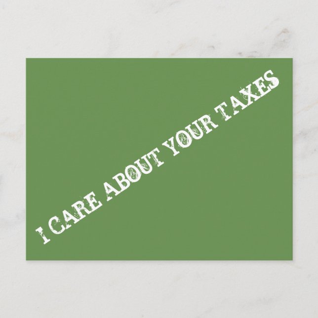I CARE ABOUT YOUR TAXES, Postcard (Front)