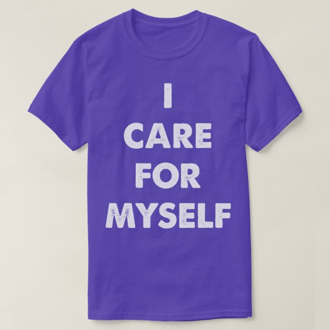 I Care For Myself T-Shirt (Design Front)