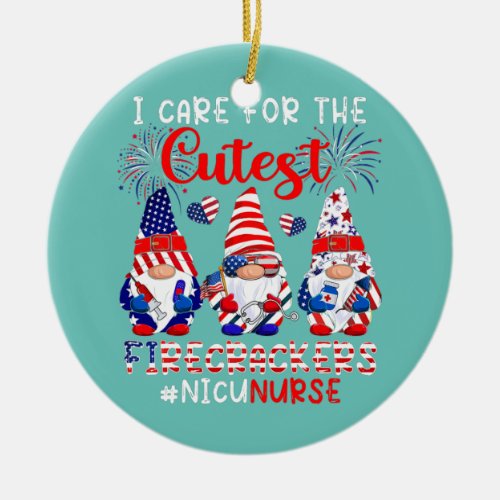 I Care For The Cutest Firecracker NICU Nurse Ceramic Ornament