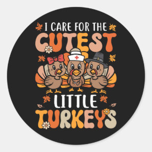 I Care For The Cutest Little Turkeys Thanksgiving Classic Round Sticker