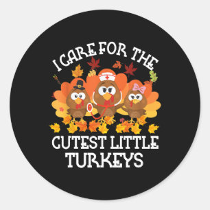 I Care For The Cutest Little Turkeys Thanksgiving Classic Round Sticker