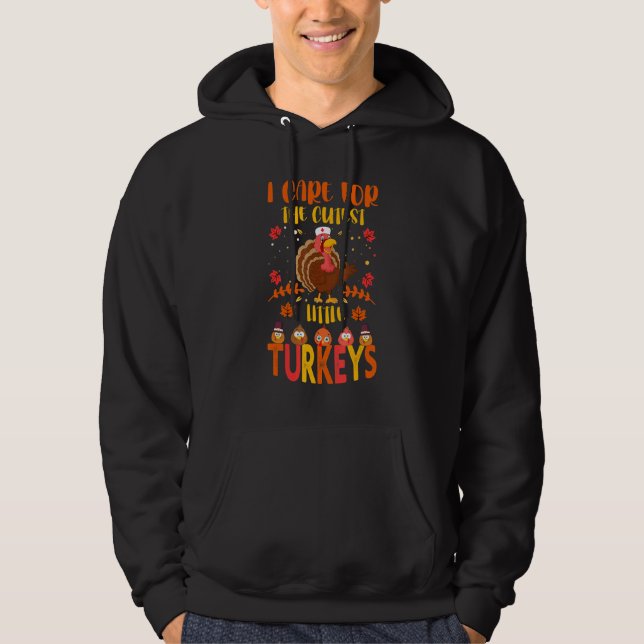 I Care For The Cutest Little Turkeys Thanksgiving  Hoodie (Front)