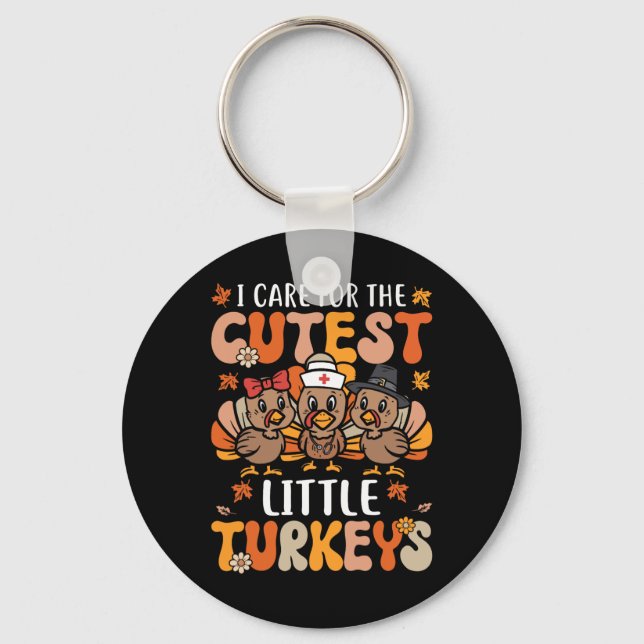 I Care For The Cutest Little Turkeys Thanksgiving  Keychain (Front)