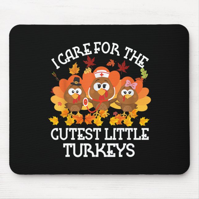I Care For The Cutest Little Turkeys Thanksgiving  Mouse Pad (Front)