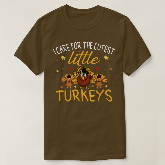 I Care For The Cutest Little Turkeys Thanksgiving  T-Shirt (Design Front)