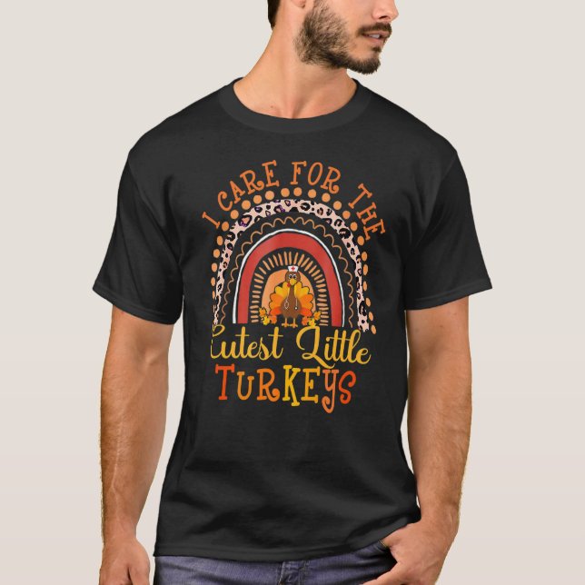 I Care For The Cutest Little Turkeys Thanksgiving  T-Shirt (Front)