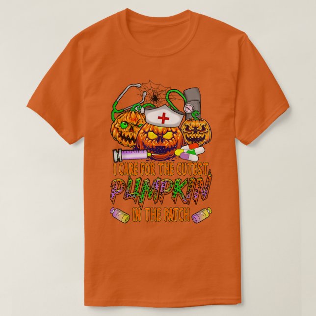 I Care For The Cutest Pumpkin In The Patch Nurse H T-Shirt (Design Front)