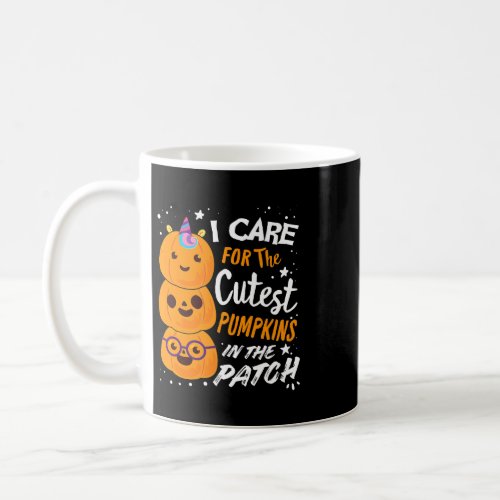 I Care for the Cutest Pumpkins in the Patch Nurse  Coffee Mug