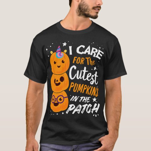 I Care for the Cutest Pumpkins in the Patch Nurse  T_Shirt