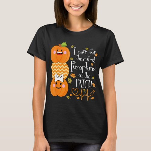 I Care For The Cutest Pumpkins In The Patch Nurse  T_Shirt