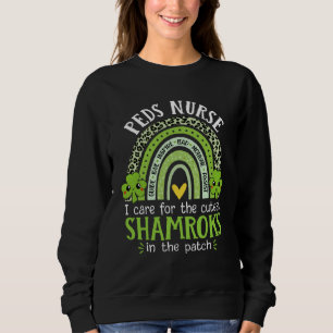 I Care For The Cutest Shamrocks Peds Nurse St Patr Sweatshirt