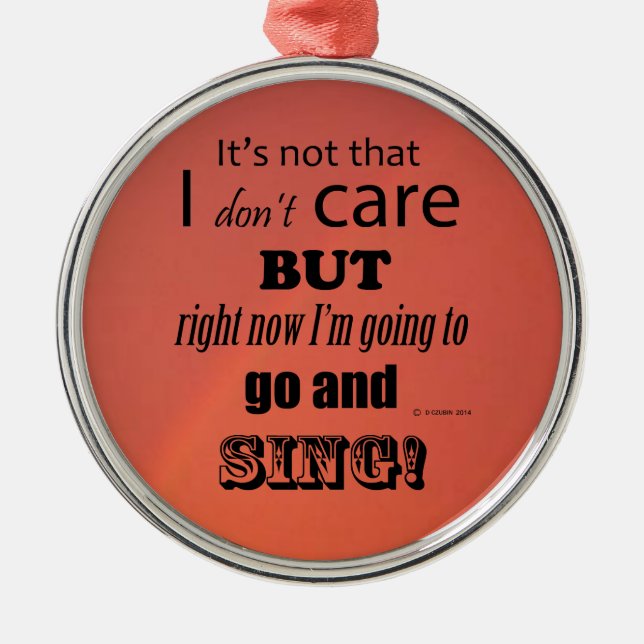 I Care Sing Metal Ornament (Front)