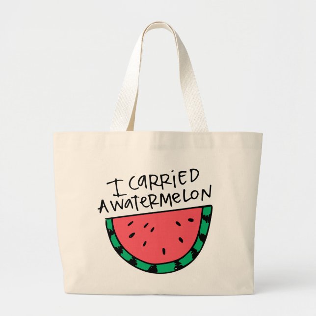 I carried a watermelon. large tote bag (Front)
