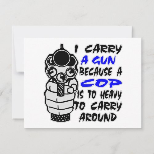 I Carry A Gun Because A Cop Is Too Heavy Custom Invite