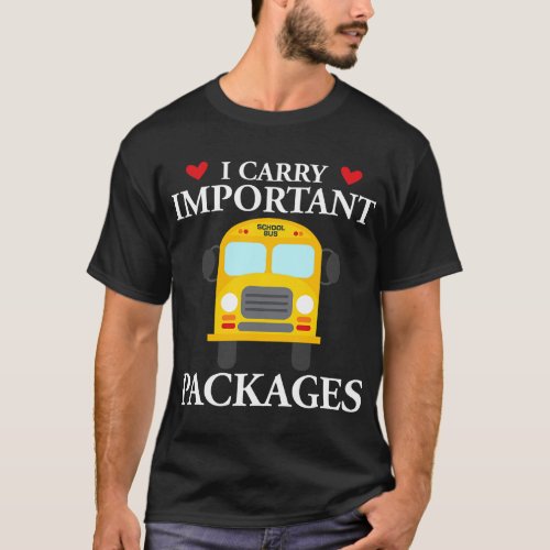 I Carry Important Packages School Bus Driver T_Shirt