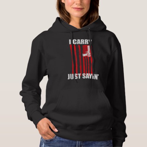 I Carry Just Sayin Concealed Carry Hoodie