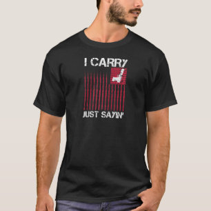 I Carry Just Saying Concealed Carry Gun Owner 2nd T-Shirt