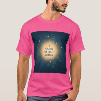 I Carry My Light Within – Spiritual Glow Affirmati T-Shirt