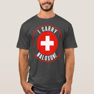 I carry naloxone 18 T-Shirt