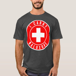 I carry naloxone 26 T-Shirt