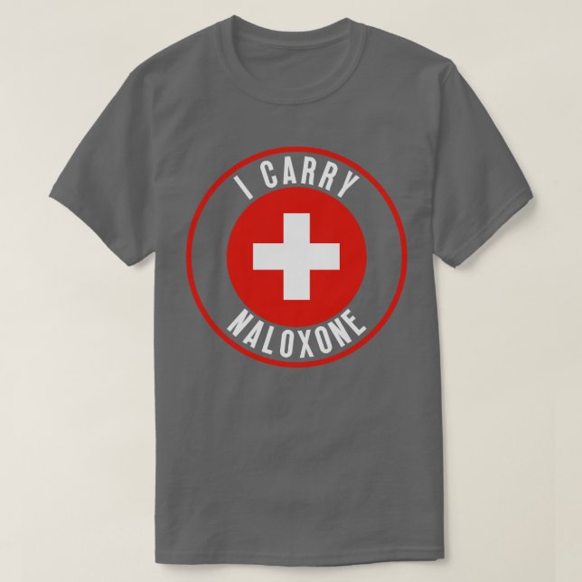 I carry naloxone 33 T-Shirt (Design Front)