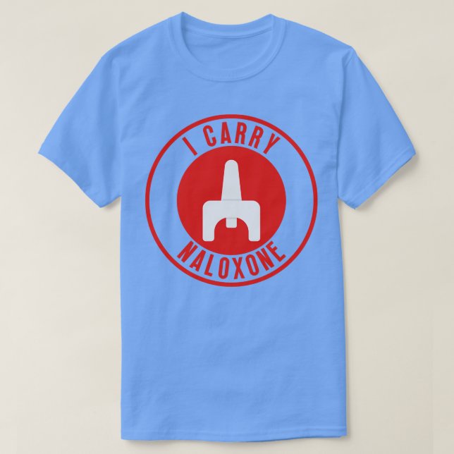 I carry naloxone 34 T-Shirt (Design Front)