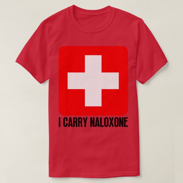 I Carry Naloxone 56 T-Shirt (Design Front)