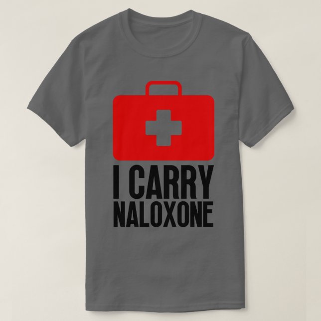 I Carry Naloxone 66 T-Shirt (Design Front)