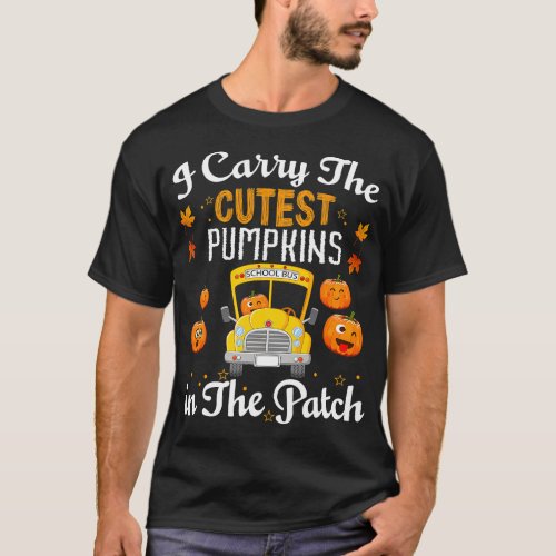 I Carry the Cutest Pumpkins In The Patch School Bu T_Shirt