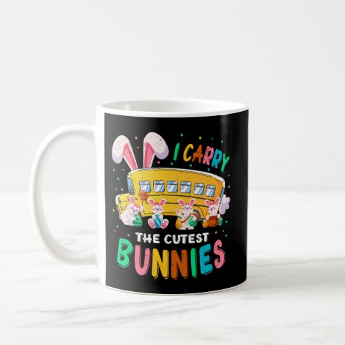 I Carry Thest Bunnies School Bus Driver Easter Day Coffee Mug