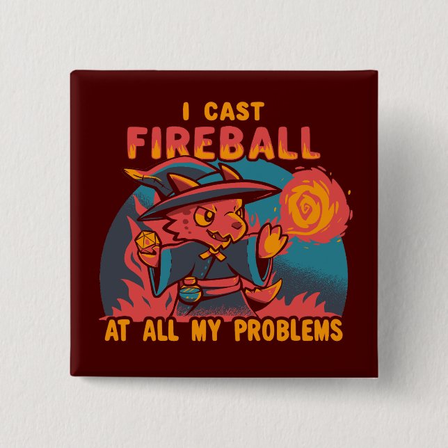 I Cast Fireball at all my problems Button (Front)