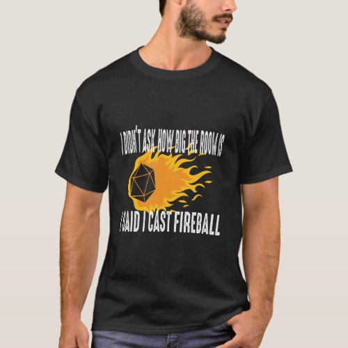 I Cast Fireball Wizard Sorcerer Dm Gift Ttrpg T_Shirt