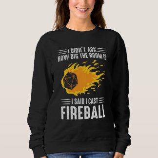 I Cast Fireball Wizard Sorcerer Dm Ttrpg Sweatshirt