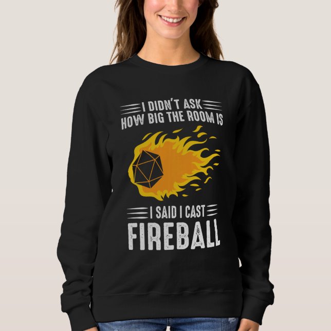 I Cast Fireball Wizard Sorcerer Dm  Ttrpg Sweatshirt (Front)