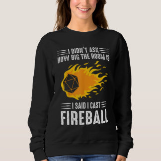 I cast Fireball Wizard Sorcerer TTRPG Sweatshirt