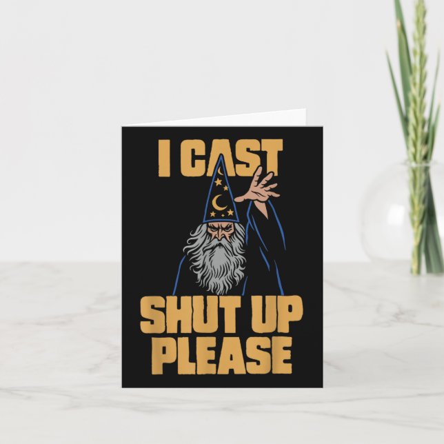 I Cast Shut Up Please Wizard Funny Meme Humor  Card (Front)