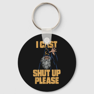 I Cast Shut Up Please Wizard Funny Meme Humor Keychain