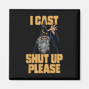 I Cast Shut Up Please Wizard Funny Meme Humor Magnet