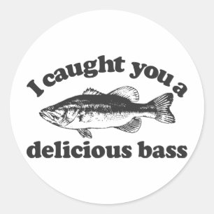 I Caught You A Delicious Bass Classic Round Sticker