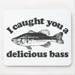 I Caught You A Delicious Bass Mouse Pad
