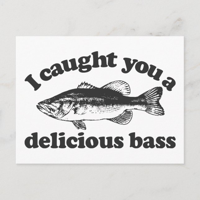 I Caught You A Delicious Bass Postcard (Front)