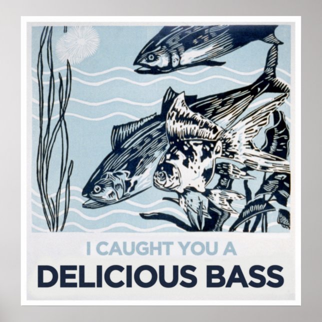I caught you a delicious bass poster (Front)