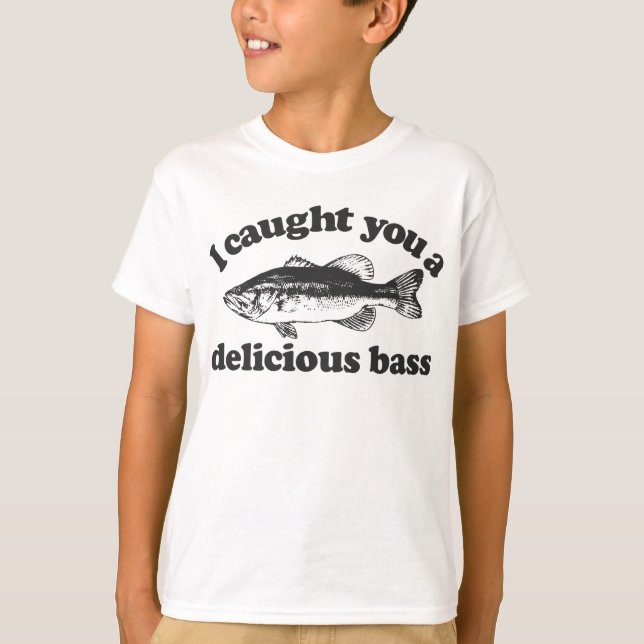 I Caught You A Delicious Bass T-Shirt (Front)